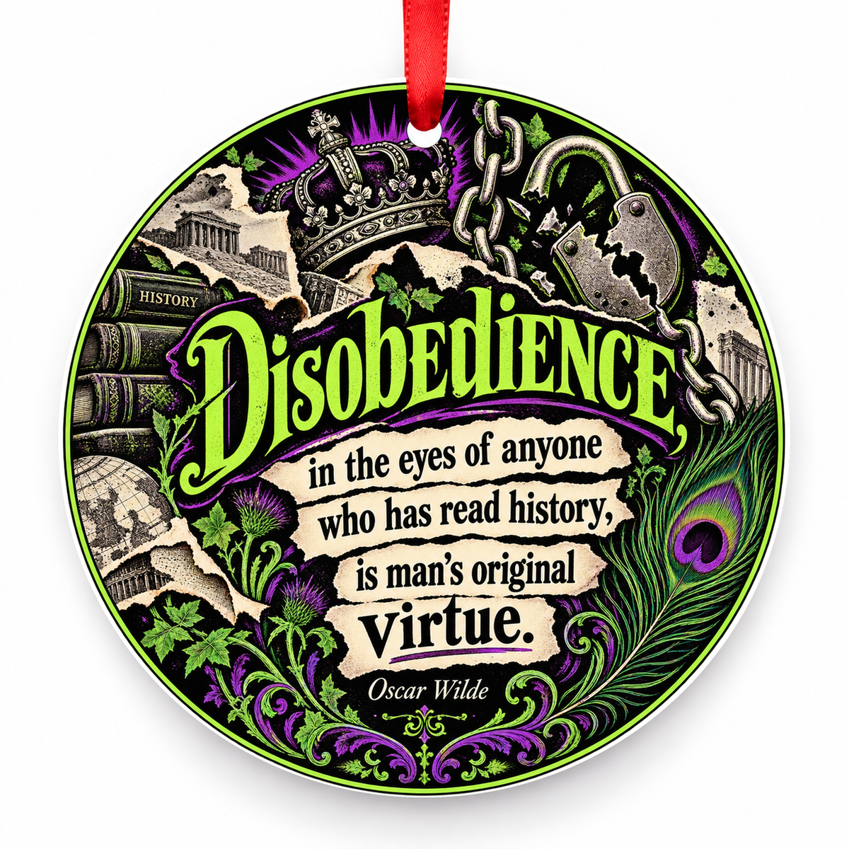 Disobedience, in the Eyes of Anyone Who Has Read History, is Man's Original Virtue Christmas Ornament with red hanging ribbon