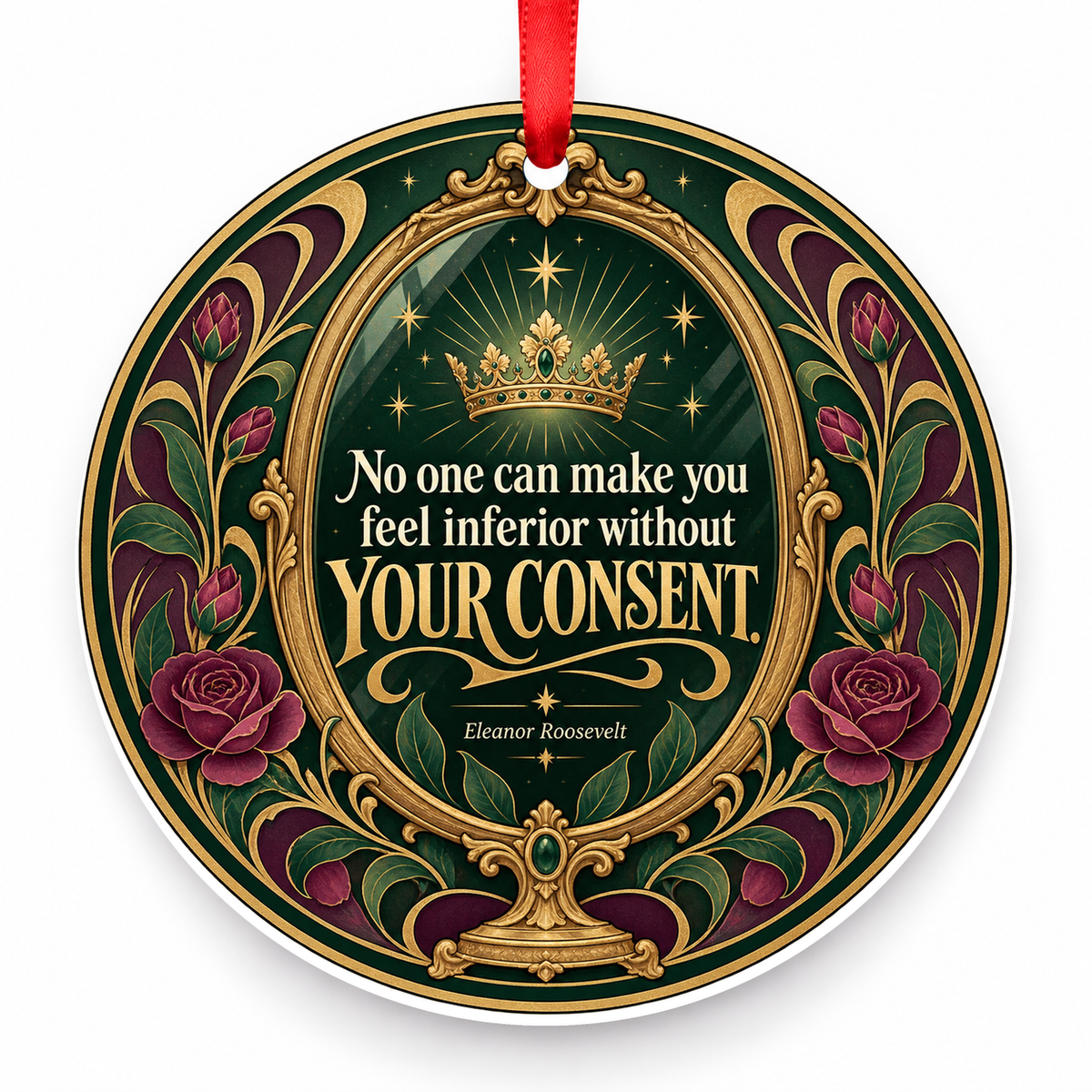 No One Can Make You Feel Inferior Without Your Consent Christmas Ornament with red hanging ribbon