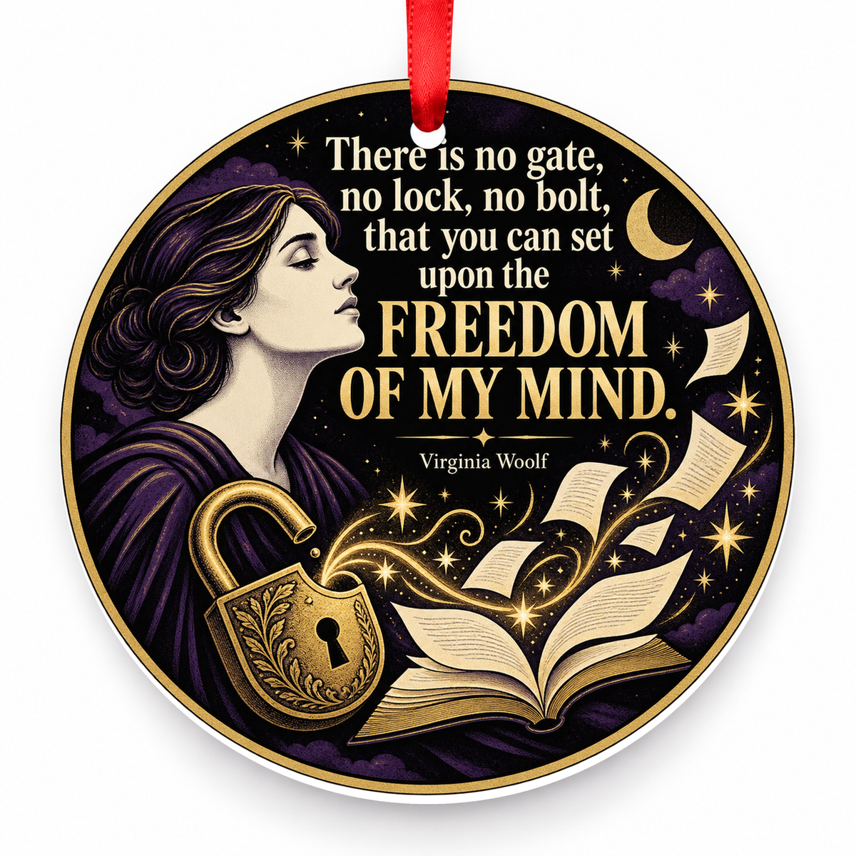 There is No Gate, No Lock, No Bolt, That You Can Set Upon the Freedom of My Mind Christmas Ornament with red hanging ribbon