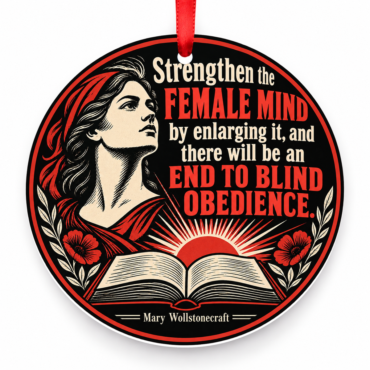 Strengthen the Female Mind by Enlarging It, and There Will Be an End to Blind Obedience Christmas Ornament with red hanging ribbon