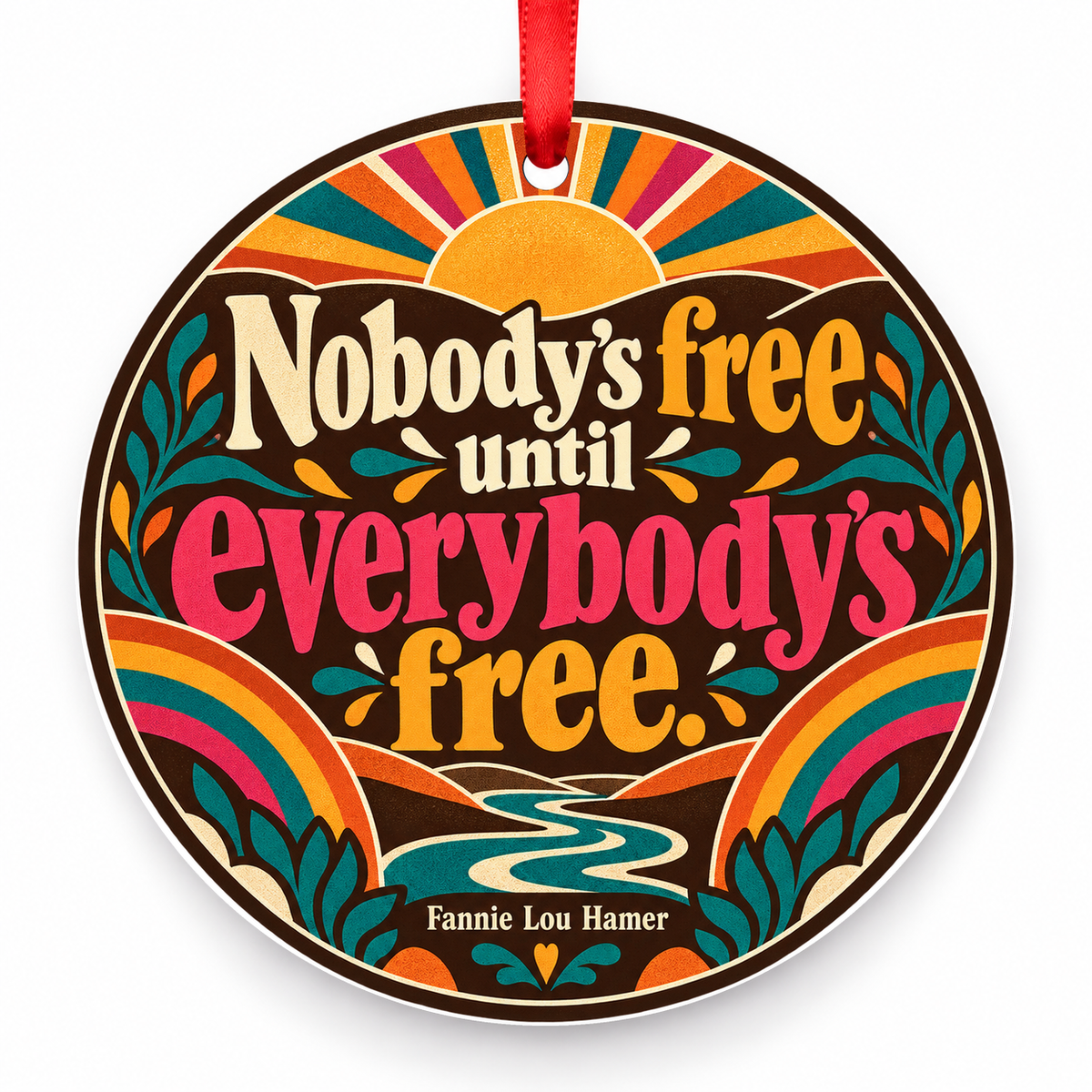 Nobody's Free Until Everybody's Free Christmas Ornament with red hanging ribbon