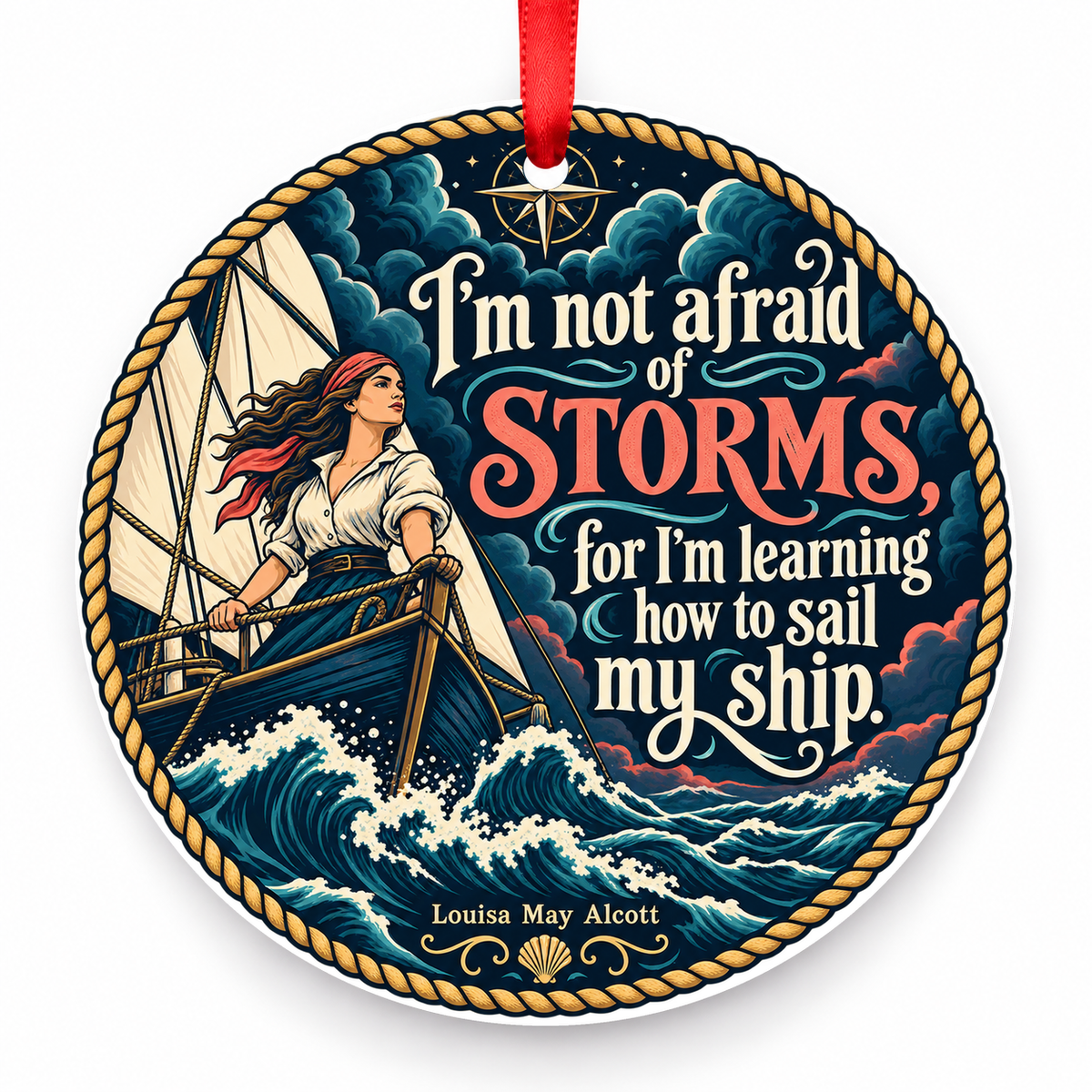 I'm Not Afraid of Storms, for I'm Learning How to Sail My Ship Christmas Ornament with red hanging ribbon