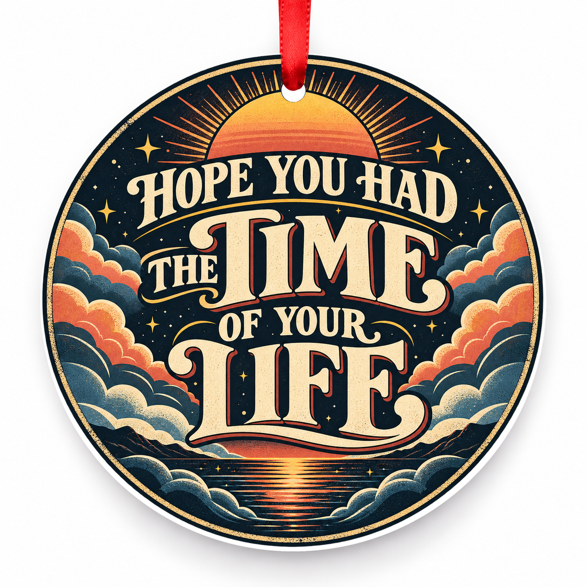 Hope You Had the Time of Your Life Christmas Ornament – Sunset with red hanging ribbon