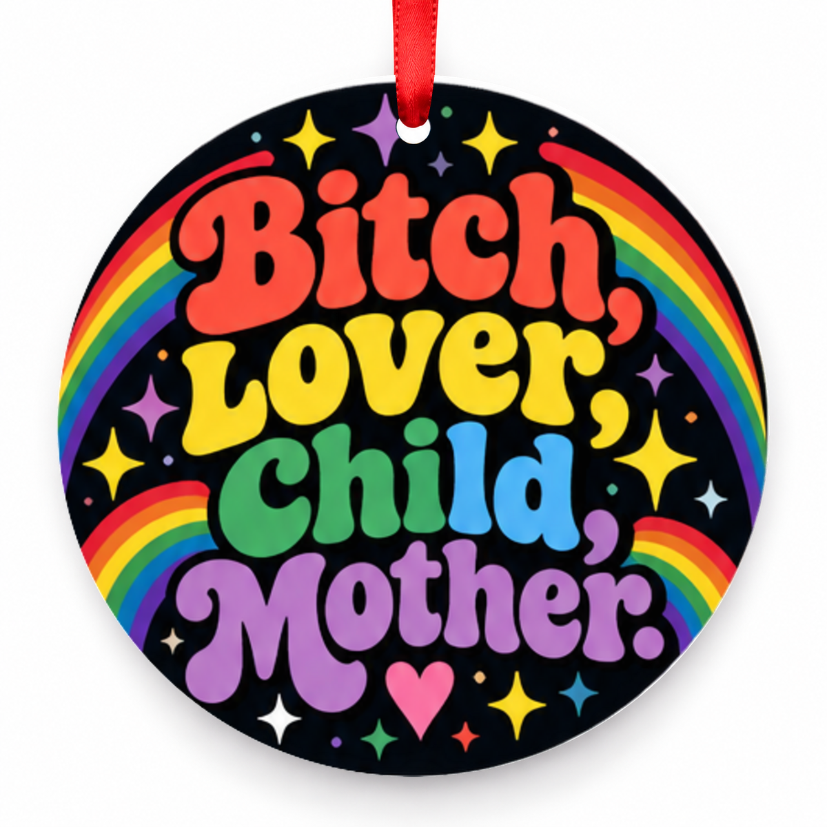 Bitch, Lover, Child, Mother Christmas Ornament – Rainbow with red hanging ribbon