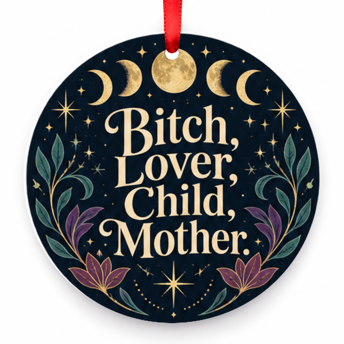 Bitch, Lover, Child, Mother Christmas Ornament – Moonlit with red hanging ribbon
