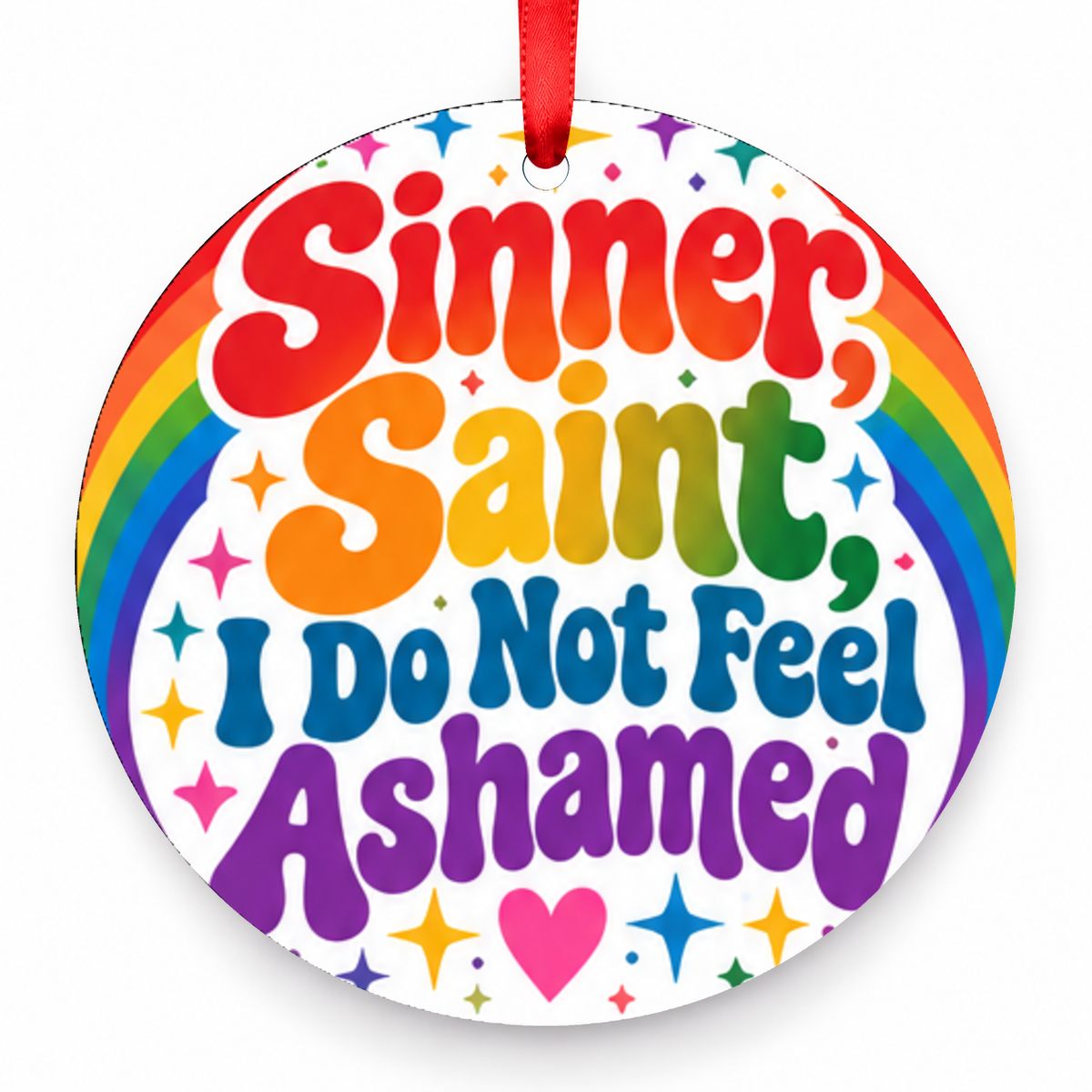 Sinner, Saint, I Do Not Feel Ashamed Christmas Ornament – Rainbow with red hanging ribbon