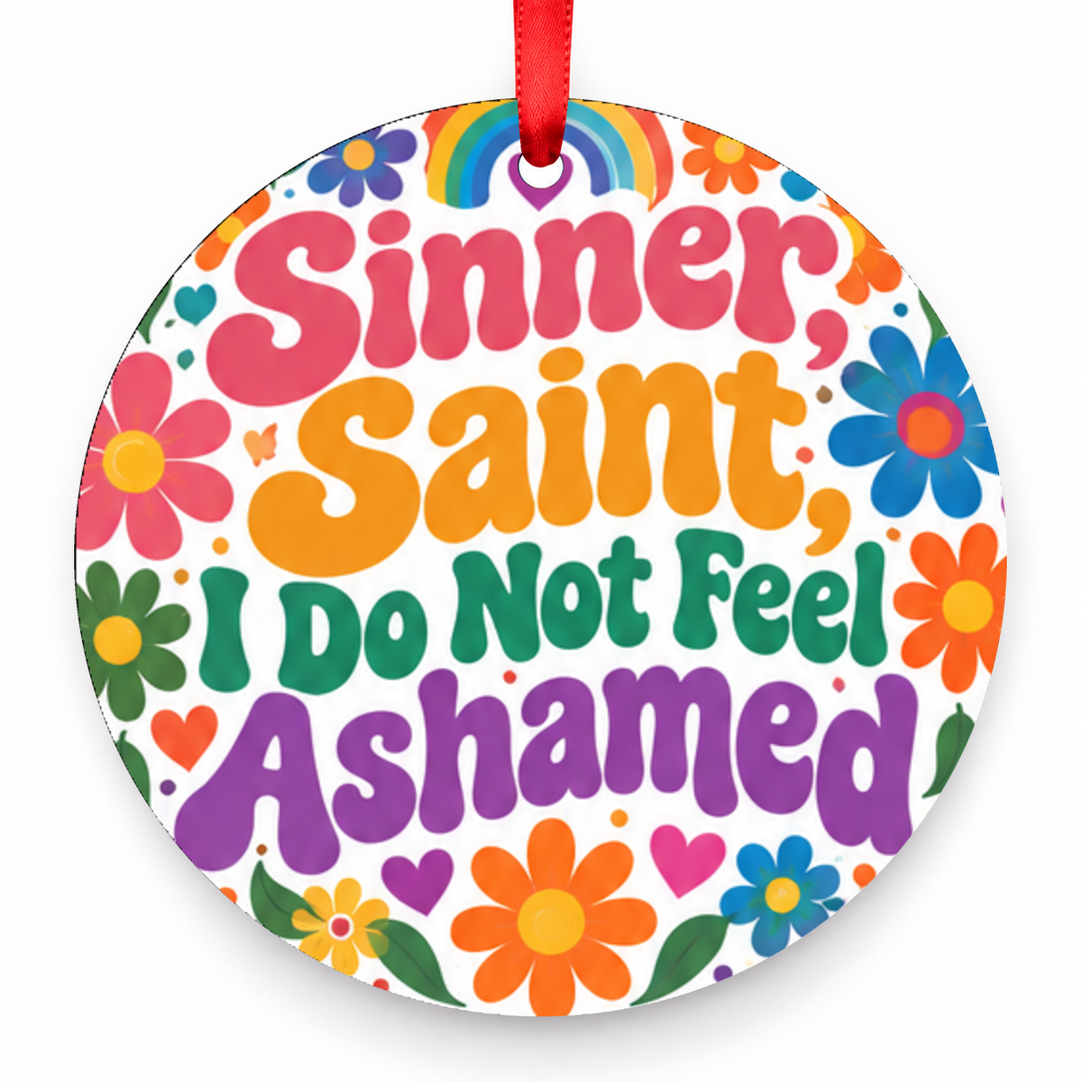 Sinner, Saint, I Do Not Feel Ashamed Christmas Ornament – Floral with red hanging ribbon
