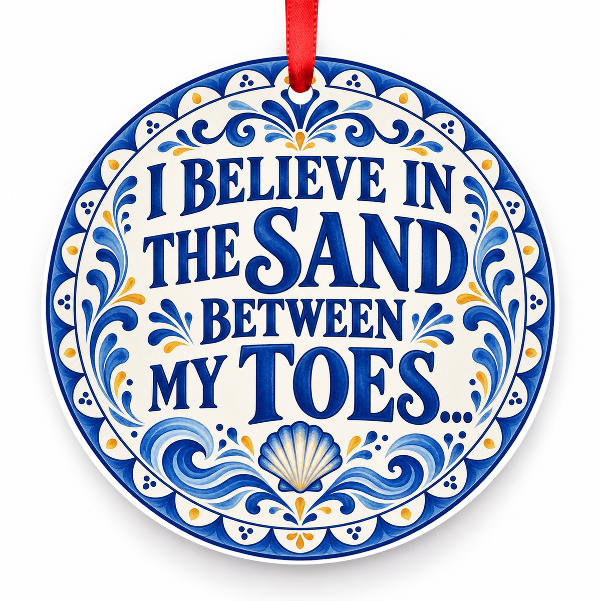 I Believe in the Sand Between My Toes Christmas Ornament – Mediterranean Tile with red hanging ribbon