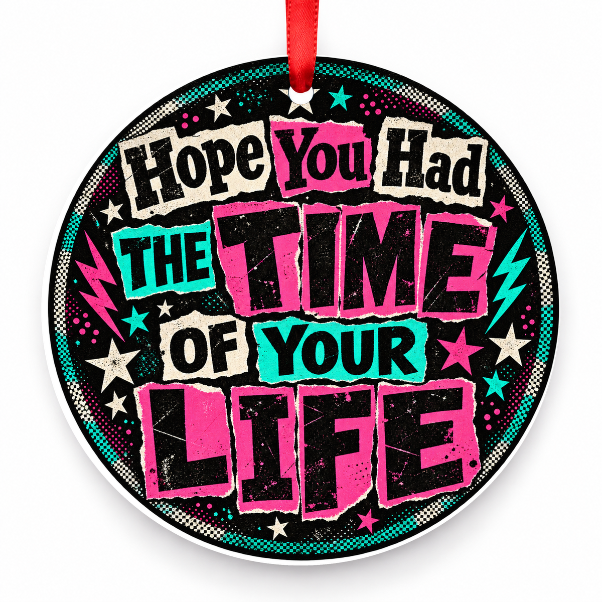 Hope You Had the Time of Your Life Christmas Ornament – Punk with red hanging ribbon