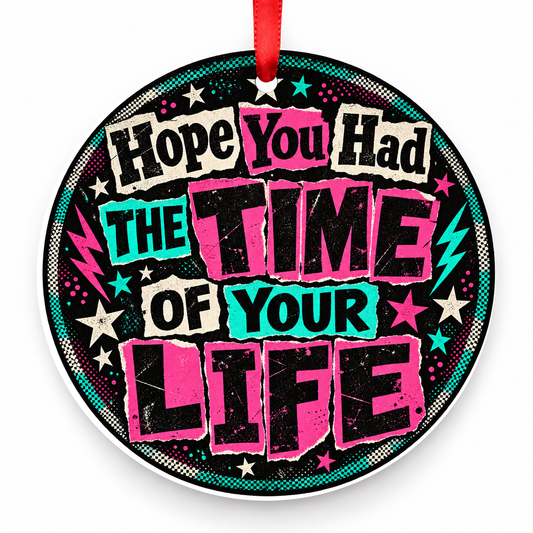Hope You Had the Time of Your Life Christmas Ornament – Punk with red hanging ribbon