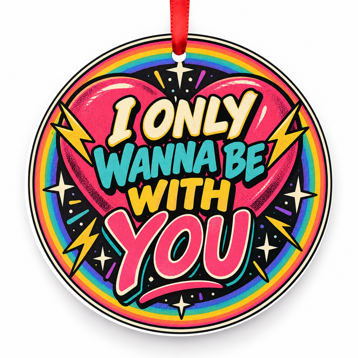I Only Wanna Be with You Christmas Ornament – Rainbow Pride with red hanging ribbon