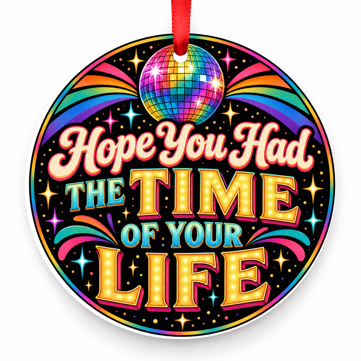 Hope You Had the Time of Your Life Christmas Ornament – Disco with red hanging ribbon