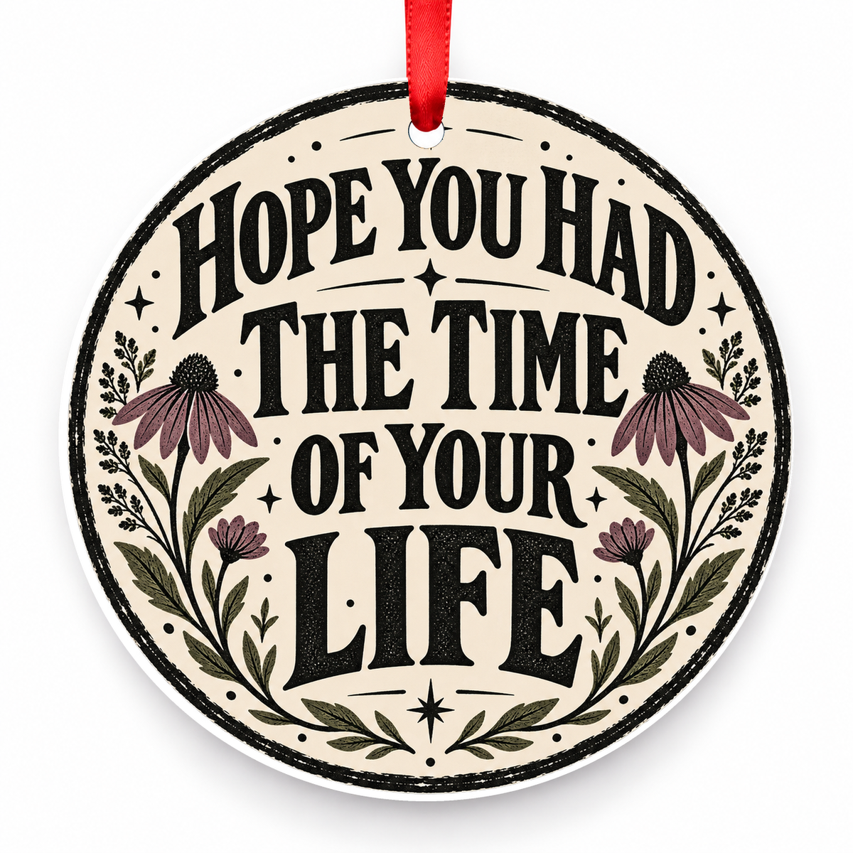Hope You Had the Time of Your Life Christmas Ornament – Wildflower with red hanging ribbon