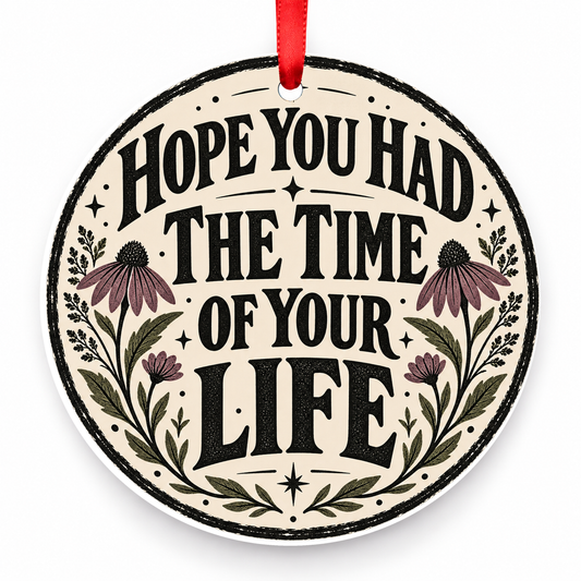 Hope You Had the Time of Your Life Christmas Ornament – Wildflower with red hanging ribbon