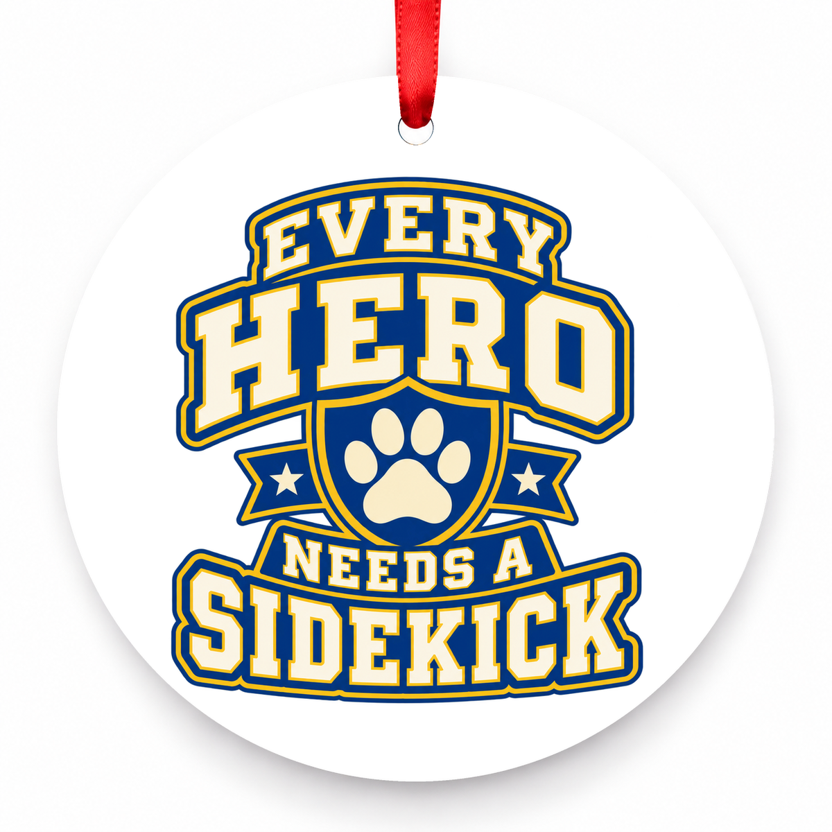 Every Hero Needs a Sidekick Christmas Ornament with red hanging ribbon
