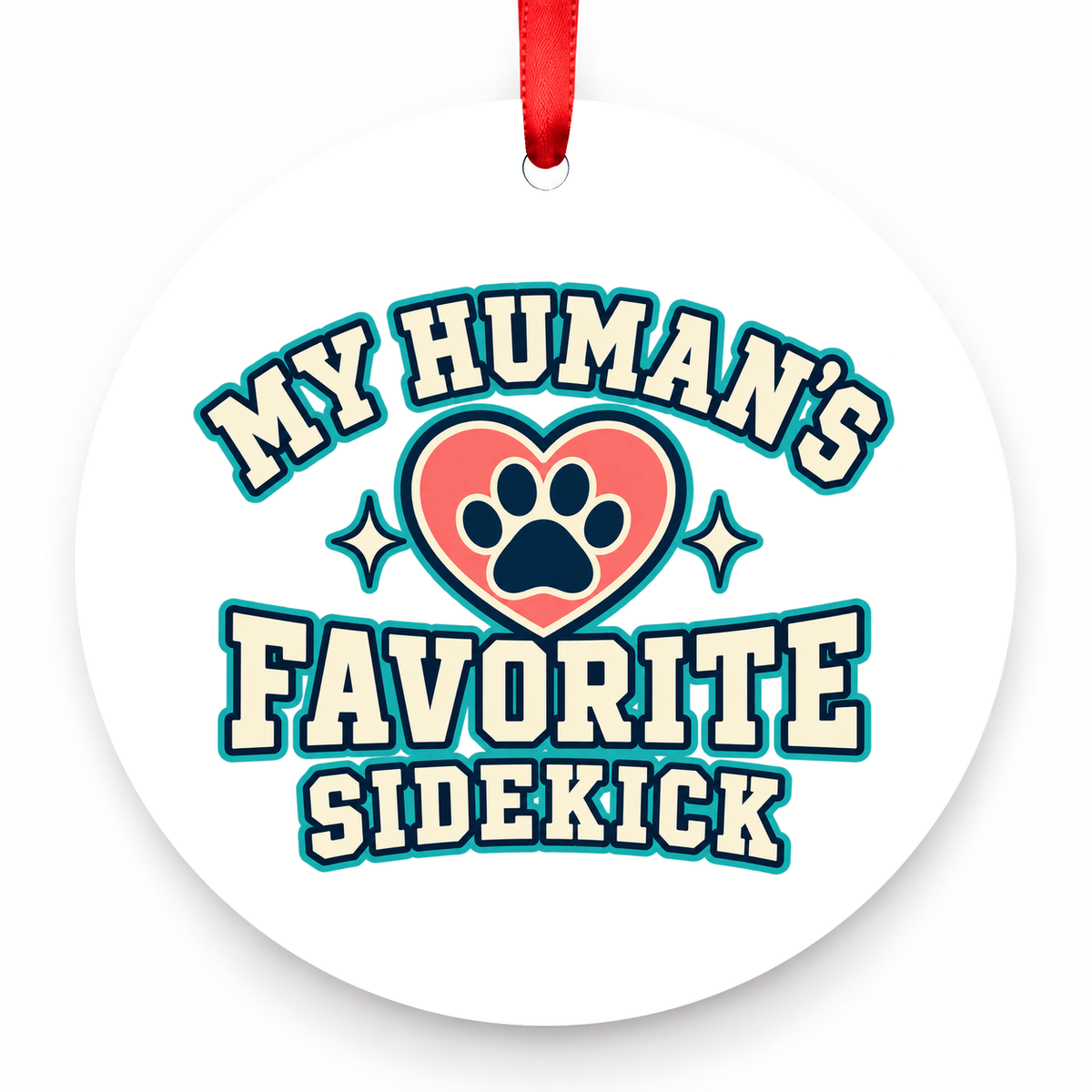 My Human's Favorite Sidekick Christmas Ornament with red hanging ribbon