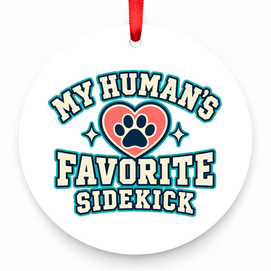 My Human's Favorite Sidekick Christmas Ornament with red hanging ribbon