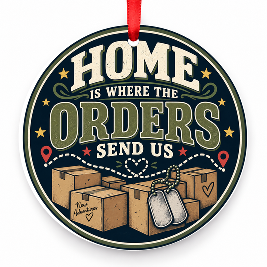 Home is Where the Orders Send Us Christmas Ornament with red hanging ribbon