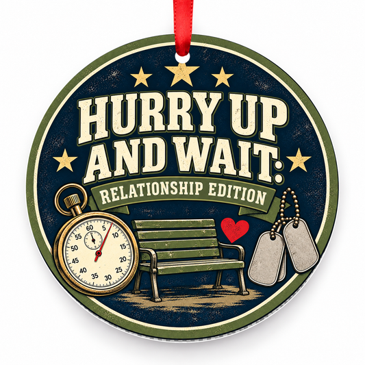 Hurry Up and Wait Relationship Edition Christmas Ornament with red hanging ribbon