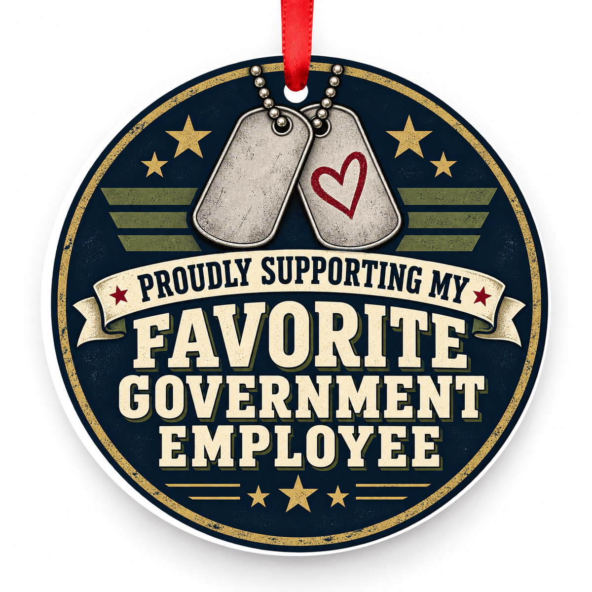 Proudly Supporting My Favorite Government Employee Christmas Ornament with red hanging ribbon