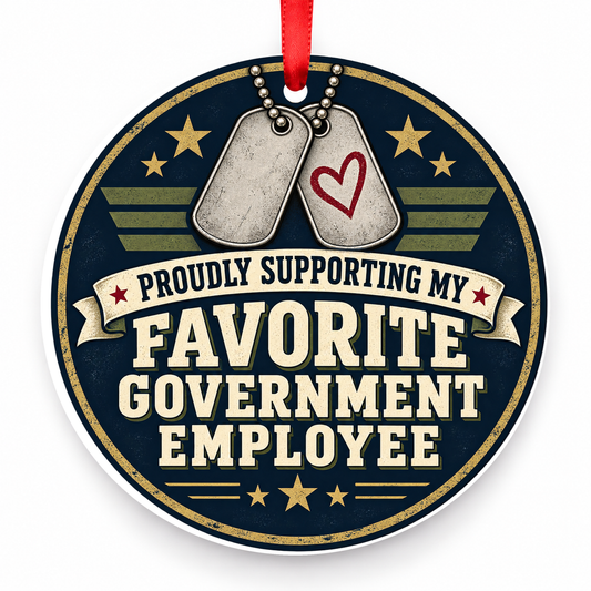 Proudly Supporting My Favorite Government Employee Christmas Ornament with red hanging ribbon
