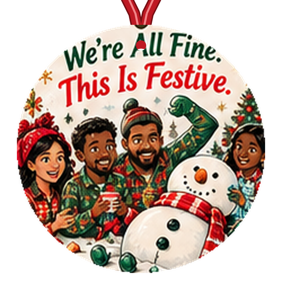 We're All Fine. This Is Festive. Funny Family Christmas Ornament
