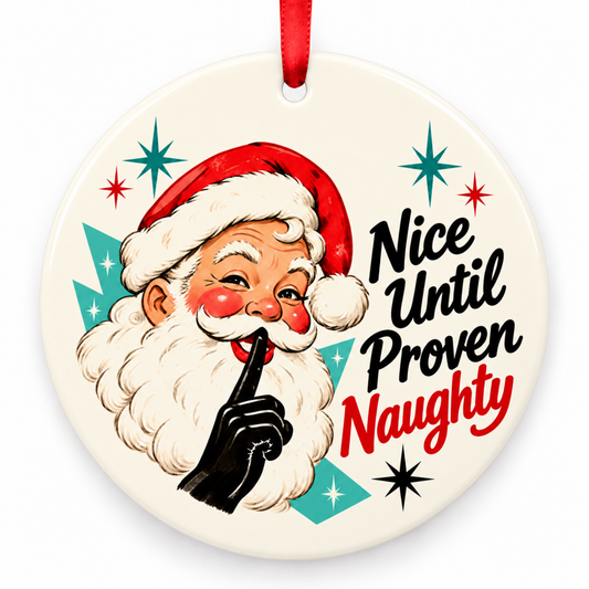 Nice Until Proven Naughty Christmas Ornament – Retro 1950s Santa with red hanging ribbon