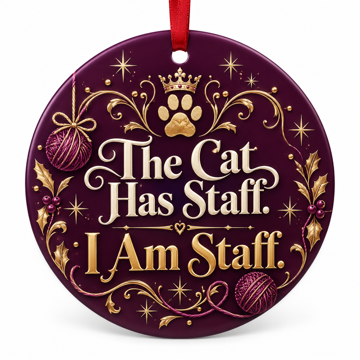 The Cat Has Staff. I Am Staff. — round porcelain ornament with red ribbon