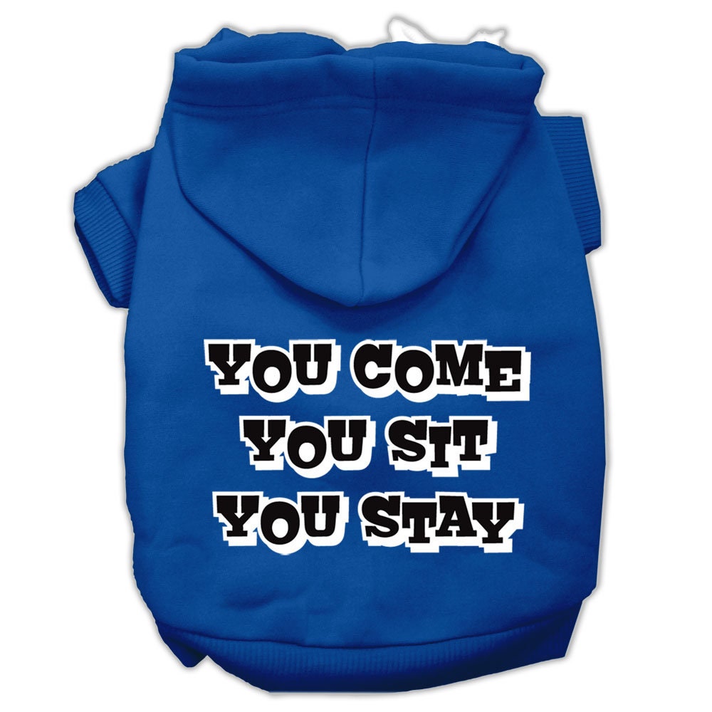 Pet Dog & Cat Hoodie Screen Printed, "You Come, You Sit, You Stay"